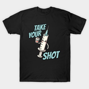 Take your Shot Injection Needle Nurse Humor T-Shirt